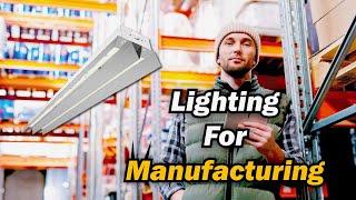 Lighting for Manufacturing