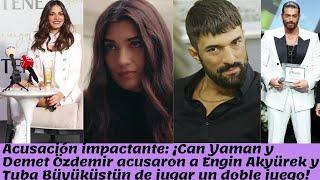 Acusación impactante: ¡Can  y Demet  acusaron a Engin  y Tuba Büyüküstün de jugar un doble juego!