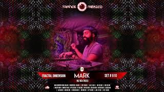 Dj Mark (Fractal Dimension Crew) Set #610 exclusivo para Trance México