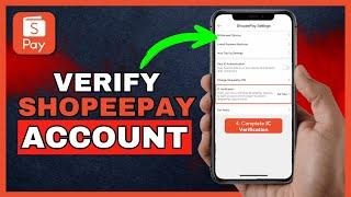 How To Verify Shopeepay Account | (Quick & Easy 2024)