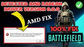 Detected AMD radeon drivers version 0.0.0. Please update your drivers Battlefield V Fix