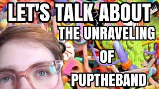 Let's Talk About PUP: THE UNRAVELING OF PUPTHEBAND