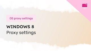 Proxy settings tutorial on Windows 8