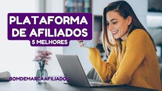 PLATAFORMA DE AFILIADOS, as 5 MELHORES PARA VOCÊ GANHAR DINHEIRO COMO AFILIADO