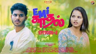 EMI Kadhal Episode 3 | 4K | NRFM BROTHERS | Tamil Web Series | Fayas & Nisha | #love #series #tamil