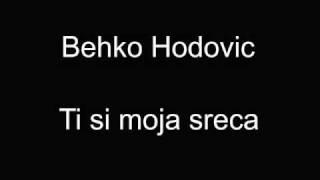 Behko Hodovic - Ti si moja sreca