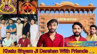 A Trip With Friends ️ Khatu Shyam Mandir  || Indian Gay Couple Vlog  || Laddu And Arry ‍️‍