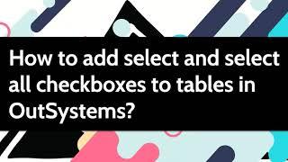 How to add select and select all checkboxes to tables in OutSystems?