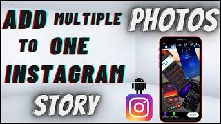 How To Add Multiple Photos To One Instagram Story On Android 2023