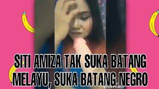 Siti Amiza | Saya tak suka batang melayu |