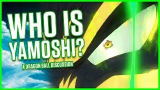 WHO IS YAMOSHI? | A Dragon Ball Discussion | MasakoX