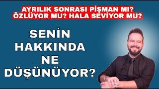 SENİN HAKKINDA NE DÜŞÜNÜYOR? AYRILIK SONRASI NE DÜŞÜNÜLÜR?