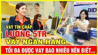 Vay vốn lương 5tr Ngân Hàng Được tối Đa Bao Nhiêu Bạn Nên Biết