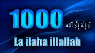 La ilaha illallah 1000 times - No one is God Except Allâh Tahlil