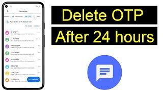 How to enable auto delete OTPs after 24 hours on android phone messages app?