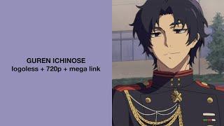 Guren Ichinose Season 1 Scenes || Logoless, 720p + Mega link