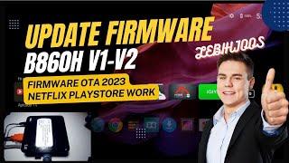 FLASH B860H V2.1 OTA MARET 2023 FIRMWARE BARU SUPPORT PLAYSTORE DAN NETFLIX MAKIN JOOS