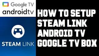 How To Play Steam Games on Google TV Android TV Streaming Box - Setup Steam Link Guide Onn 4K