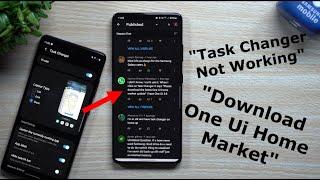 Task Changer NOT Working - "Download One UI Home Market" Issue