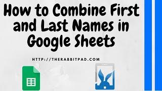 How to Combine First and Last Names in Google Sheets