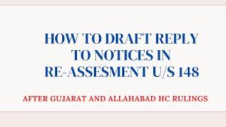 HOW TO DRAFT REPLY TO NOTICES IN RE-ASSESSMENT U/S 148