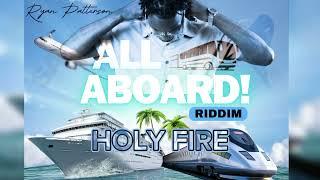 Ryan Patterson - Holy Fire | All Aboard Riddim 2024 |Official Audio