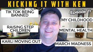 Karli Moving Out, Tik Tok, Raising Step Children & more | KICKING IT WITH KEN PODCAST | EP 11