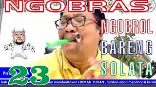 NGOBRAS [ NGOBROL BARENG SOLATA ] PART 23