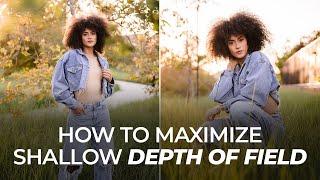 5 Tips to Maximize Shallow Depth of Field