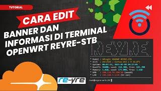 Cara Edit Banner Dan Informasi Di Terminal OpenWrt REYRE-STB