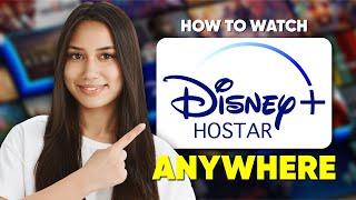 How To Watch Disney Hotstar In USA or Anywhere (2025 Updated)