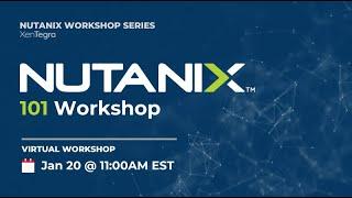 Nutanix 101 Workshop: January 20th, 2023