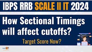 IBPS RRB Scale II IT 2024 || How Sectional Timings will affect cutoffs? || Target Score Now?