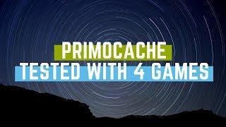 Primocache - Tested with 4 games