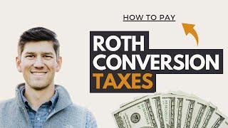 How To Pay Taxes on ROTH CONVERSIONS