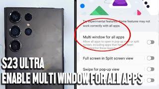 Samsung S23 Ultra S23 S23+ How to Enable Multi Window For All Apps
