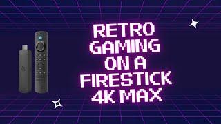 How to get retro games emulators set up on a Firestick 4K Max