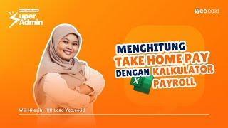 Menghitung Take Home Pay Menggunakan Kalkulator Payroll di Ms. Excel: Mini Bootcamp Super Admin