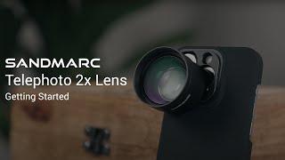 SANDMARC Telephoto 2x Lens (58mm) for iPhone - Getting Started