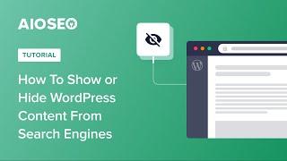 How To Show or Hide WordPress Content From Search Engines