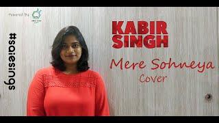 Kabir Singh - Mere Sohneya | Female Cover | #SaieSings