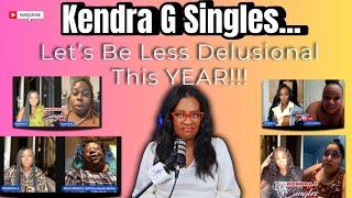 Kendra G. Singles | You Called In So COME Prepared!!! @KendraGMedia