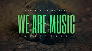 Bobstar No Mzeekay-We Are Music(Feat. Anonymous RSA)