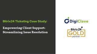 Empowering Client Support: Streamlining Issue Resolution using Bitrix24 Ticketing System