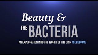 Beauty & the Bacteria | Episode 1:  An Exploration into the World of the Skin Microbiome