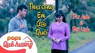 Thương Em Gái Quê {MV 4K} | Dư Anh ft Mỹ Linh