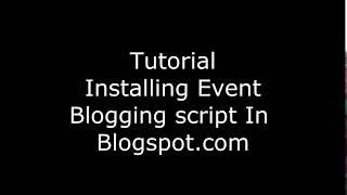 How To : Install event Blogging Script in Blogspot.com