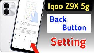 Iqoo z9x 5g back button setting | Iqoo z9x 5g me back button kaise lagaye/navigation key setting