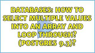 Databases: How to select multiple values into an array and loop through? (postgres 9.3)?