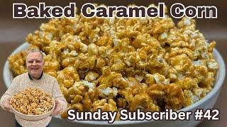 Baked Caramel Corn - Sunday Subscriber #42 - A Fun New Year’s  Party Treat!